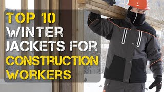 Top 10 Best Winter Jackets for Construction Workers [upl. by Ladin]