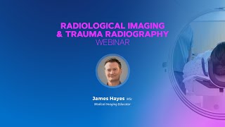 Radiological Imaging and Trauma Radiography Webinar  James Hayes [upl. by Nathan]