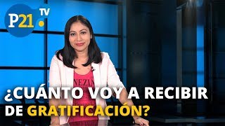 ¿CUÁNTO VOY A RECIBIR DE GRATIFICACIÓN ESTO ES DINEROCONSENTIDO POR PERÚ21TV [upl. by Jolanta]