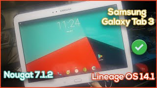 Samsung Galaxy Tab 3 101 Install Rom Lineage OS 141  Nougat 712 on GTP5200 [upl. by Noneek638]