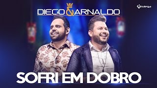 Diego e Arnaldo  Sofri Em Dobro Ao Vivo [upl. by Olsewski10]