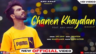 Chanen Khayalan Mashup  Anu Anaf  Umi A Feem  Maahi Aamir  Music Dabaav  New Kashmiri Song [upl. by Gualterio969]