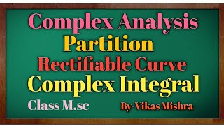 Complex Analysis PartitionRectifiable Curve and Complex Integral [upl. by Demaggio177]