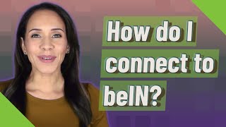 How do I connect to beIN [upl. by Elttil]