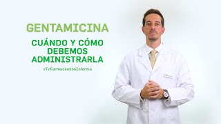 Gentamicina cuándo y cómo debemos administrarla Tu Farmacéutico Informa [upl. by Sela137]