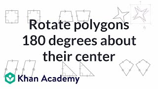 Rotating polygons 180 degrees about their center  Transformations  Geometry  Khan Academy [upl. by Tillion565]