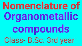 Organometallic compounds nomenclature [upl. by Aryas]