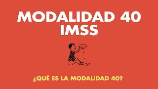 Modalidad 40 IMSS ¿Qué es la Modalidad 40 [upl. by Eolanda]