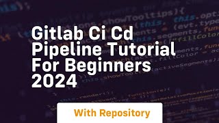 gitlab ci cd pipeline tutorial for beginners 2024 [upl. by Aelanna890]