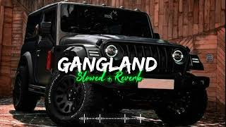 Gangland   Slowed  Reverb   Mankirt Aulakh  Ft Deep Kahlon  Gangster Lofi Song [upl. by Alice309]