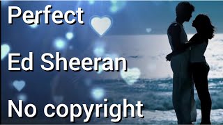 Perfect Ed Sheeran no copyright music free song download for background and montage [upl. by Milak53]