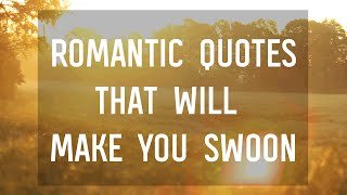 7 Romantic Quotes That Will Make You Swoon [upl. by Oeflein564]