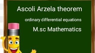 Lec2 Ordinary differential euquation MscMathsAscoli arzela thm [upl. by Aynuat]