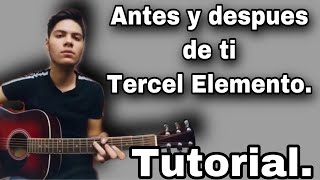 Antes y despues de ti  Tercer Elemento  Tutorial [upl. by Tsyhtema]