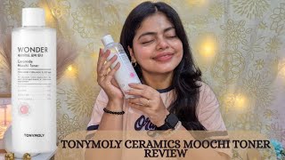 Korean Skincare TONYMOLY Moisturising Wonder Ceramide Mochi Toner Review  Meenakshi Pujari [upl. by Sanferd629]