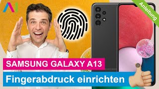 Samsung Galaxy A13  Fingerabdruck einrichten • 📱 • 👆🏼 • 🔐 • Anleitung  Tutorial [upl. by Gualterio]