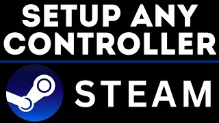 How to Setup Any Controller on Steam for Any Game  Xbox PS4 PS5 Switch [upl. by Lodnar]