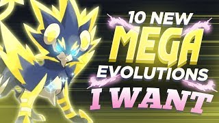 10 NEW Pokémon Mega Evolutions I WANT [upl. by Amlez]