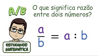 O que significa razão entre dois números  Razão e Proporção  Habilidades da BNCC [upl. by Kcerred]