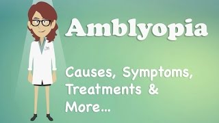 Amblyopia  Causes Symptoms Treatments amp More… [upl. by Salli]