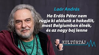 Laár András Ha nincs Erdős Péter most Belgiumban élnék és az nagy baj lenne – Kultúrtáj [upl. by Eliam]