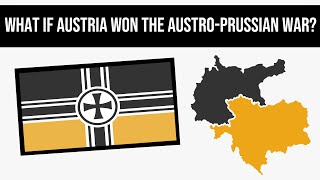 What If Austria Won The AustroPrussian War  Alternate History OLD [upl. by Dunkin]