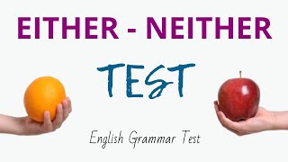 Either amp Neither Quiz – How fluent are you in English  English Grammar Test [upl. by Annahsat720]