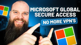 Introducing Microsoft Global Secure Access  No More VPNs [upl. by Tabatha]