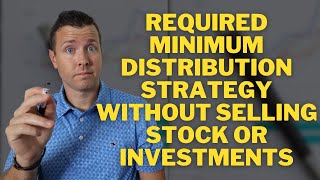 Required Minimum Distribution Strategy  RMD without selling STOCK or Investments  IRA Withdrawal [upl. by Okihsoy]