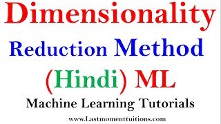 Dimensionality reduction Methods in Hindi  Machine Learning Tutorials [upl. by Lalat]