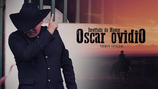 Oscar Ovidio  Invitado de Honor  Video Oficial [upl. by Ashmead714]