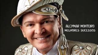 ESPECIAL ALCYMAR MONTEIRO  MELHORES SUCESSOS AO VIVO [upl. by Utas]