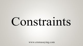 How To Say Constraints [upl. by Pardo]