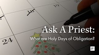 What are Holy Days of Obligation  Ask A Priest [upl. by Gurl308]