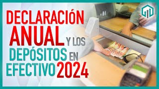 DECLARACIÓN ANUAL Y LOS DEPOSITOS EN EFECTIVO 2024 [upl. by Irb]