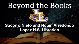 Beyond the Books Lopez ECHS Librarian Socorro Nieto and Robin Arredondo [upl. by Eyar]