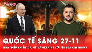 Quốc tế sáng 2711 Mỹ Ukraine cuống cuồng ‘đọc vị’ khi Nga dùng tên lửa Oreshnik như mồi nhử [upl. by Aro]