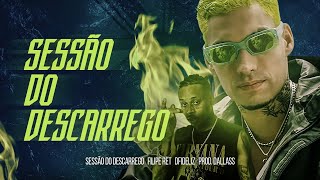 Filipe Ret “SESSÃO DO DESCARREGO” 🔥 pt Dfideliz pd Dallass [upl. by Blodgett47]