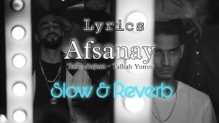 AFSANAY  Lyrics  Slow amp Reverb Talhah Yunus  Talha Anjum  Prod By Jokhay [upl. by Stephanus22]