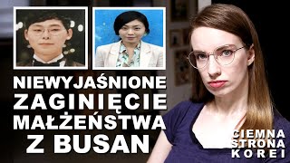 ZNIKNĘLI BEZ ŚLADU Tajemnicze zaginięcie małżeństwa z Busan  CIEMNA STRONA KOREI [upl. by Namwob]