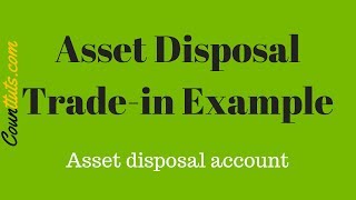 Asset Disposal Fixed Asset Realisation  TradeIn Example [upl. by Rosemare]