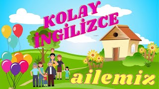 ÇOCUKLAR İÇİN KOLAY İNGİLİZCE  İNGİLİZCE ÖĞRENİYORUM AİLE BİREYLERİ [upl. by Prent]