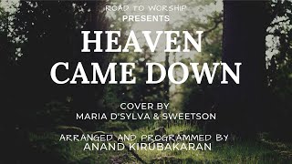 Heaven Came Down  Maria DSylva amp Sweetson  Anand Kirubakaran [upl. by Enwahs]