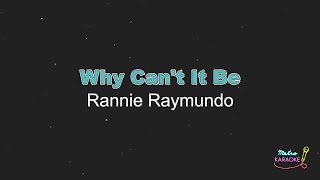 Rannie Raymundo  Why Cant It Be KARAOKE VERSION [upl. by Torie]