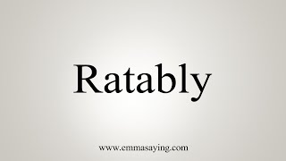 How To Say Ratably [upl. by Jocelyn]