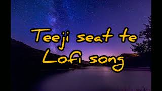 Teeji seat Lofi amp reverb song lyrics [upl. by Kemeny412]