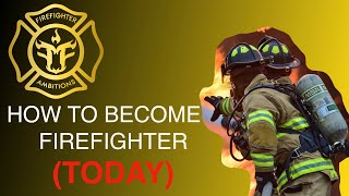 How To Become A Firefighter TODAY A 23Step Guide Proven To Work FAST [upl. by Violante846]