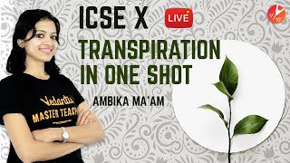 Transpiration in OneShot  ICSECBSE Class 10 Biology Science  SELINANCERTVedantu910 [upl. by Christin287]