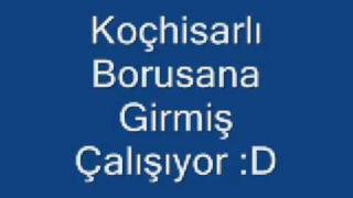 Koçhisarlı  Borusana Girmiş Çalışıyor [upl. by Huldah]