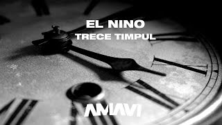 El Nino  Trece Timpul [upl. by Lehte]